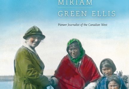 Book review: Travels and Tales of Miriam Green Ellis: Pioneer Journalist of the Canadian West