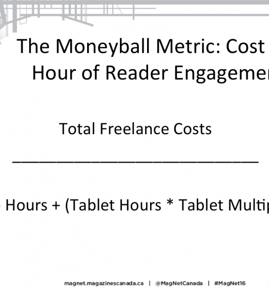 Toronto Life publlisher Ken Hunt's formula for measuring how long readers are engaging with both the web and tablet editions of Toronto Life compared to the freelance cost for a single story, to determine the cost per hour of reader engagement. Image courtesy Ken Hunt.