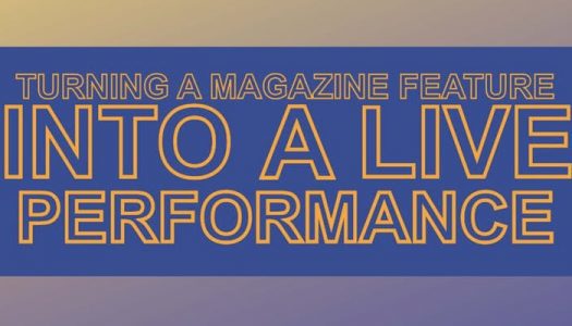 Turning a Magazine Feature into a Live Performance