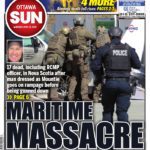 Ottawa Sun front page with lead story headline "Maritime Massacre: 17 dead, including RCMP officer, in Nova Scotia after man dressed as mountie goes on rampage before being gunned down""