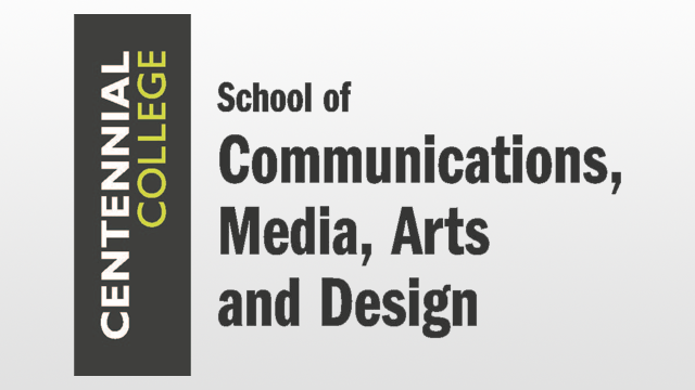 Centennial College - Communications, Media, Arts and Design