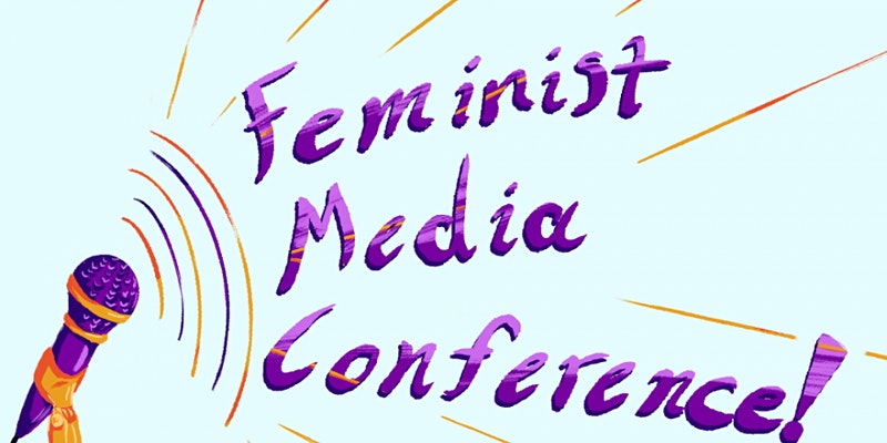 On a light blue background, the words in purple read "Feminist media conference!" On the left bottom corner isa. purple mic with soundwaves