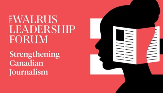 The Walrus Leadership Forum: Strengthening Canadian Journalism