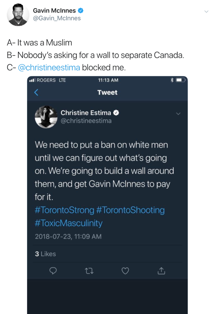 Gavin McInnes tweet: "A- It was a Muslim. B- Nobody's asking for a wall to separate Canada. C- @christineestima blocked me." Includes screenshot of Christine Estima's tweet: "We need to put a ban on white men until we figure out what's going on. We're going to build a wall around them, and get Gavin McInnes to pay for it. #TorontoStrong #TorontoShooting #ToxicMasculinity