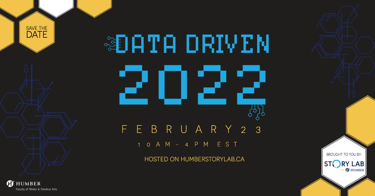 Save the date: Data Driven 2022. February 2022. 10 am to 4 pm EST. Hosted on Humberstorylab.ca
