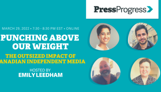 PressProgress: Punching Above Our Weight: The Outsized Impact of Canadian Independent Media
