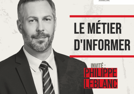 Le métier d'informer : Philippe Leblanc de Radio-Canada