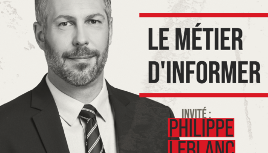 Le métier d’informer : Philippe Leblanc de Radio-Canada