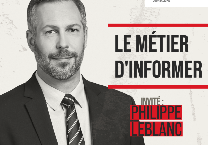 Le métier d'informer : Philippe Leblanc de Radio-Canada