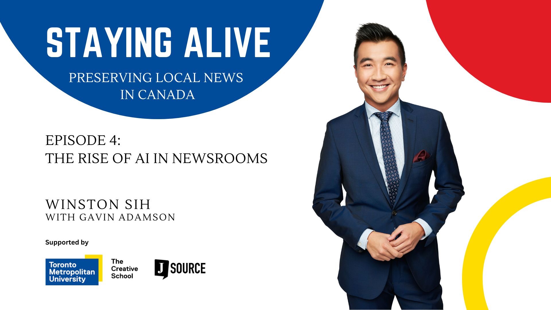 Staying Alive Preserving Local News in Canada
Episode 4
The Rise of AI in Newsrooms 
Winston Sih with Gavin Adamson Supported by the Creative School at Toronto Metropolitan University and J-Source